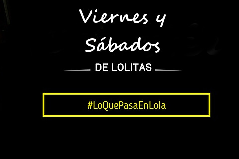 Promocion Viernes y Sabado en Lola Lolita